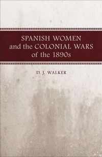 Spanish Women and the Colonial Wars of the 1890s