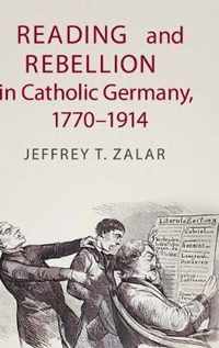 Reading and Rebellion in Catholic Germany, 1770-1914