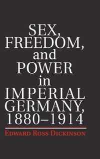 Sex, Freedom, and Power in Imperial Germany, 1880-1914