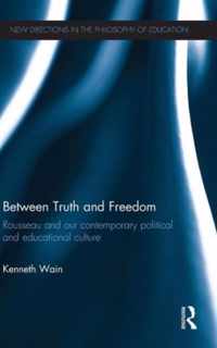 Between Truth and Freedom: Rousseau and Our Contemporary Political and Educational Culture