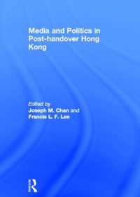 Media and Politics in Post-handover Hong Kong