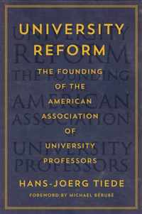 University Reform - The Founding of the American Association of University Professors