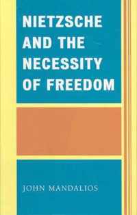 Nietzsche and the Necessity of Freedom