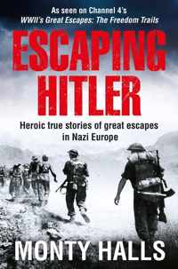 Escaping Hitler Stories Of Courage And Endurance On The Freedom Trails