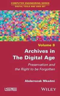 Archives in the Digital Age - Protection and the Right to be Forgotten