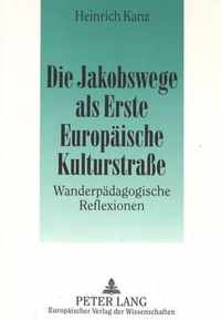 Die Jakobswege ALS Erste Europaeische Kulturstrasse