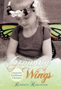 Growing Wings - Lessons for Earthbound Christians