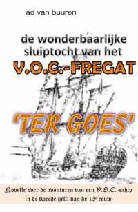 De wonderbaarlijke sluiptocht van het V.O.C. fregat Ter Goes