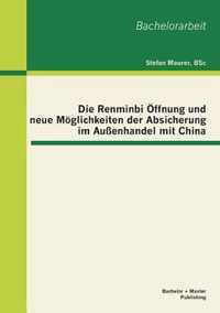 Die Renminbi OEffnung und neue Moeglichkeiten der Absicherung im Aussenhandel mit China