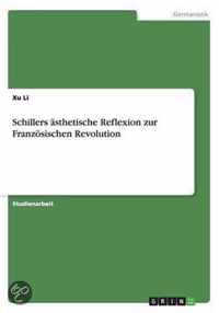 Schillers asthetische Reflexion zur Franzoesischen Revolution