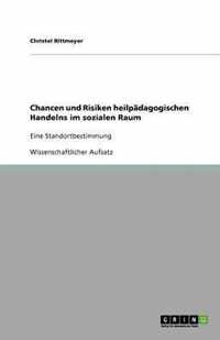 Chancen und Risiken heilpadagogischen Handelns im sozialen Raum