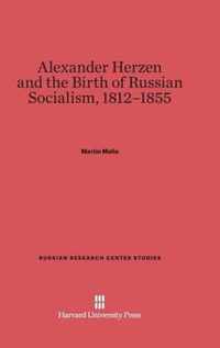 Alexander Herzen and the Birth of Russian Socialism, 1812-1855