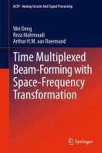 Time Multiplexed Beam-Forming with Space-Frequency Transformation