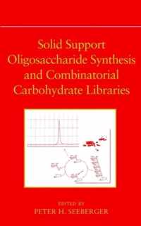 Solid Support Oligosaccharide Synthesis and Combinatorial Carbohydrate Libraries