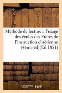 Methode de Lecture a l'Usage Des Ecoles Des Freres de l'Instruction Chretienne . Quatrieme Edition