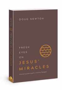 Fresh Eyes on Jesus' Miracles