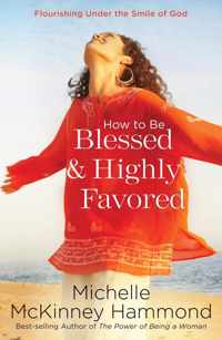 How to Be Blessed and Highly Favored