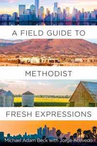 Field Guide to Methodist Fresh Expressions, A