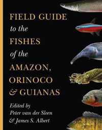 Field Guide to the Fishes of the Amazon, Orinoco, and Guianas