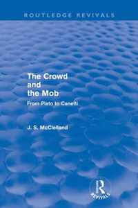 The Crowd and the Mob (Routledge Revivals): From Plato to Canetti