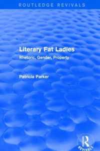 Routledge Revivals: Literary Fat Ladies (1987): Rhetoric, Gender, Property