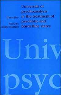 Universals of Psychoanalysis in the Treatment of Psychotic and Borderline States