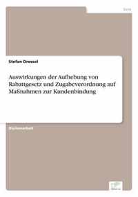 Auswirkungen der Aufhebung von Rabattgesetz und Zugabeverordnung auf Massnahmen zur Kundenbindung