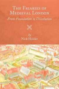 The Friaries of Medieval London