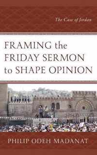 Framing the Friday Sermon to Shape Opinion