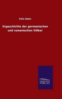 Urgeschichte der germanischen und romanischen Voelker