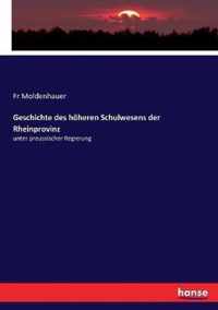 Geschichte des hoeheren Schulwesens der Rheinprovinz