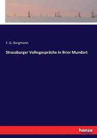 Strassburger Volksgesprache in ihrer Mundart