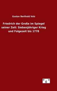 Friedrich der Grosse im Spiegel seiner Zeit