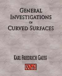 General Investigations Of Curved Surfaces - Unabridged
