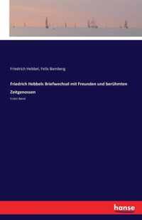 Friedrich Hebbels Briefwechsel mit Freunden und beruhmten Zeitgenossen