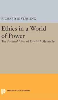 Ethics in a World of Power - The Political Ideas of Friedrich Meinecke