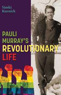 Pauli Murray&apos;s Revolutionary Life