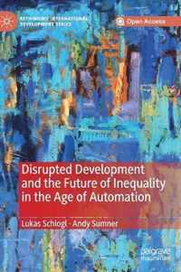 Disrupted Development and the Future of Inequality in the Age of Automation