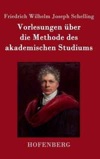 Vorlesungen uber die Methode des akademischen Studiums