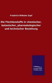 Die Flechtenstoffe in chemischer, botanischer, pharmakologischer und technischer Beziehung