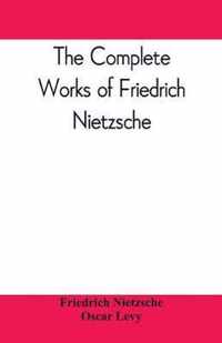 The complete works of Friedrich Nietzsche