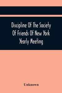 Discipline Of The Society Of Friends Of New York Yearly Meeting