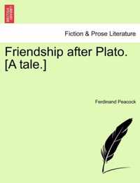 Friendship After Plato. [A Tale.]