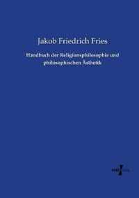 Handbuch der Religionsphilosophie und philosophischen AEsthetik