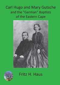 Carl Hugo and Mary Gutsche and the German Baptists of the Eastern Cape