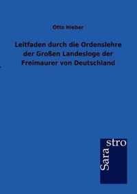 Leitfaden durch die Ordenslehre der Grossen Landesloge der Freimaurer von Deutschland