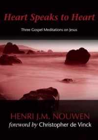 Heart Speaks To Heart: Three Gospel Meditations On Jesus