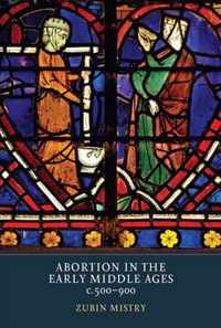 Abortion in the Early Middle Ages, c.500-900