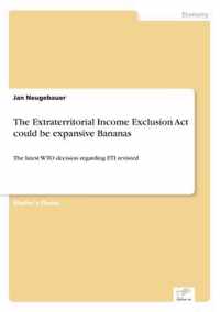 The Extraterritorial Income Exclusion Act could be expansive Bananas