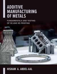 Additive Manufacturing of Metals